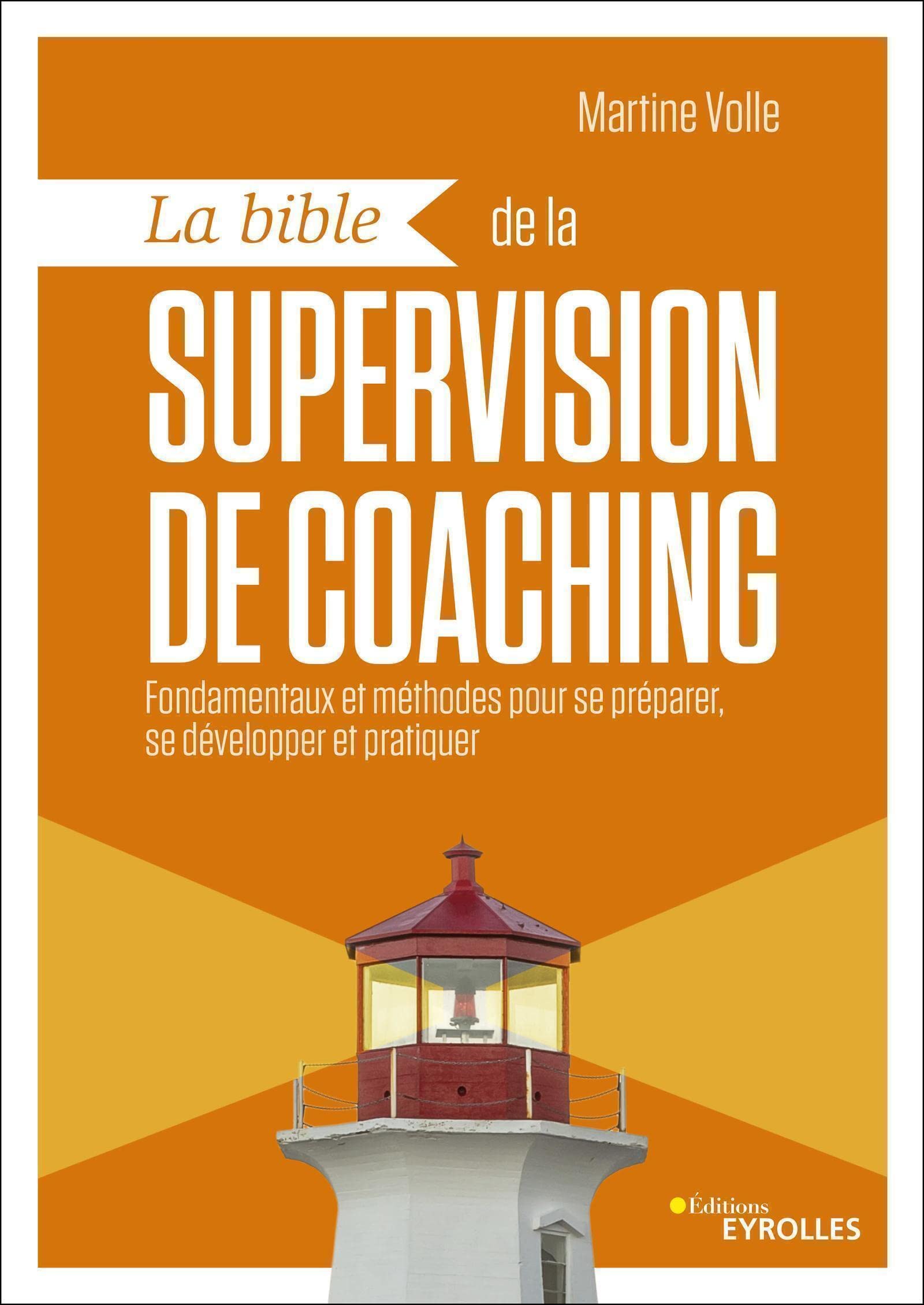 La bible de la supervision de coaching: Fondamentaux et méthodes pour se préparer, se développer et pratiquer book