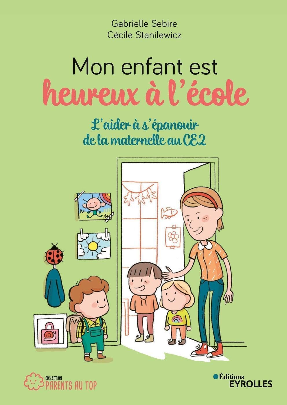 Mon enfant est heureux à l'école: L'aider à s'épanouir de la maternelle au CE2 book