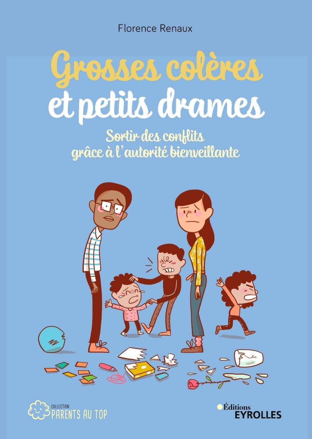 Grosses colères et petits drames: Sortir des conflits grâce à l'autorité bienveillante book