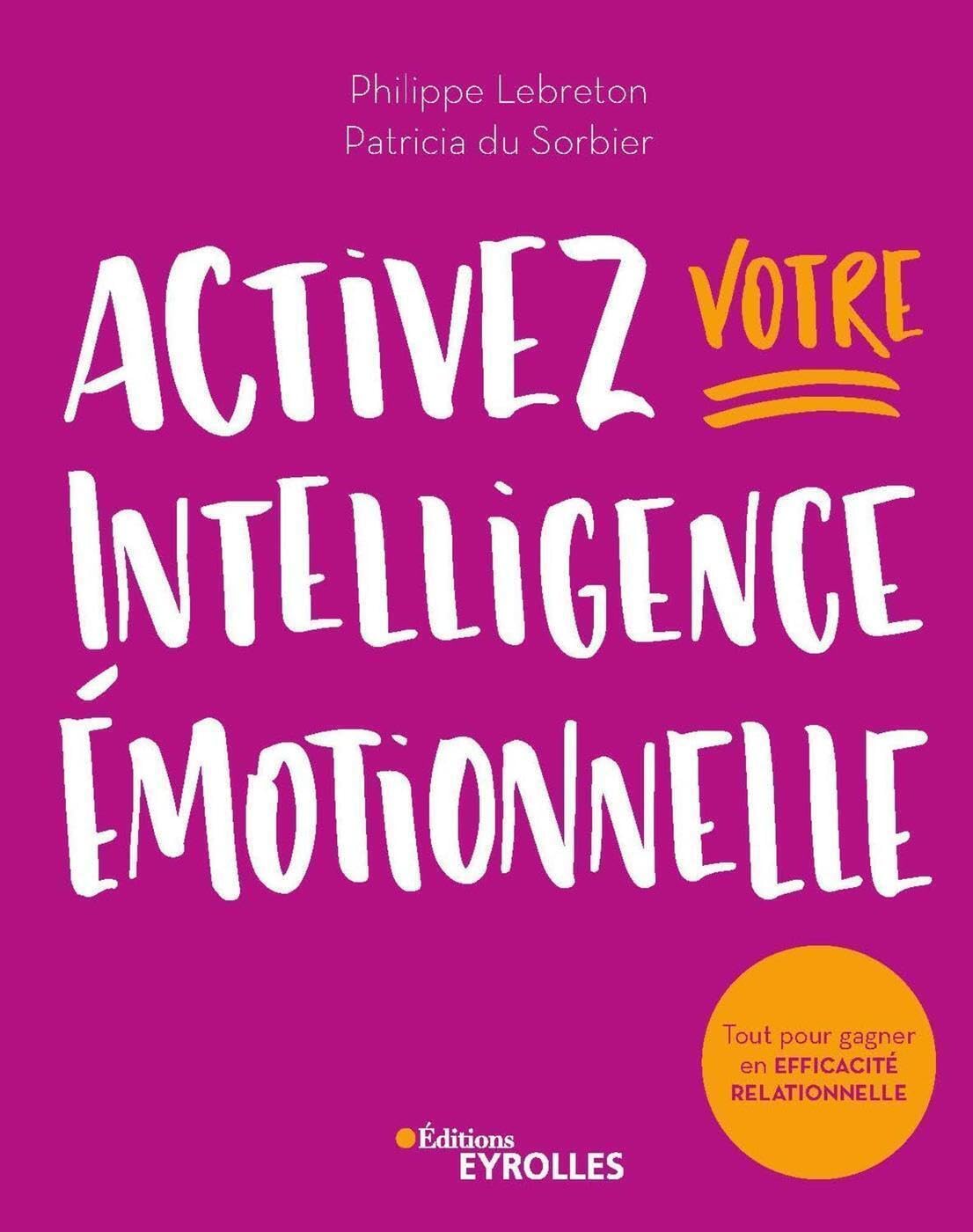 Activez votre intelligence émotionnelle: Tout pour gagner en efficacité relationnelle book