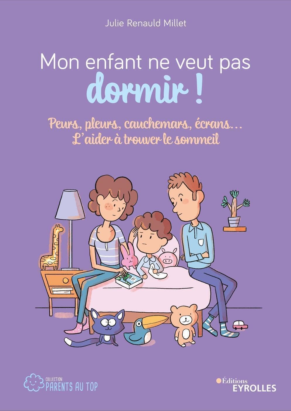 Mon enfant ne veut pas dormir !: Peurs, pleurs, cauchemars, écrans... L'aider à trouver le sommeil Parents & Children
