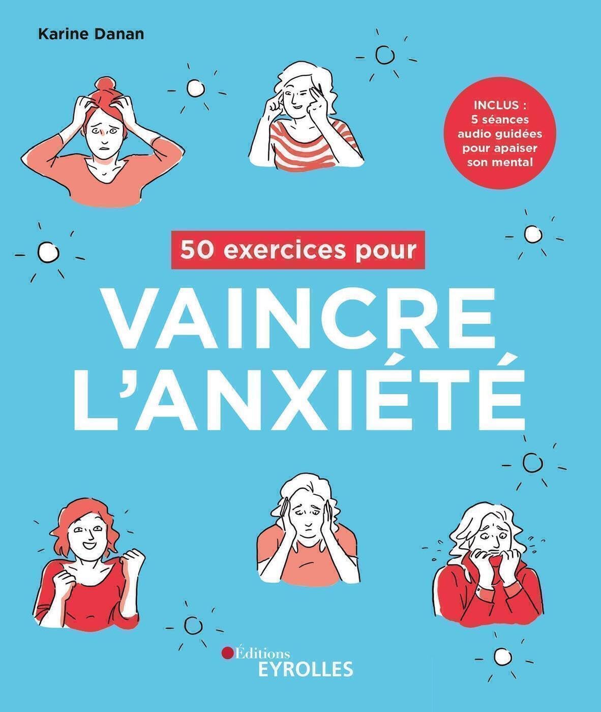 50 exercices pour vaincre l'anxiété: Inclus : 5 séances audio guidées pour apaiser son mental book