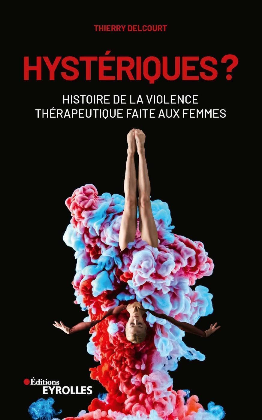 Hystériques ?: Histoire de la violence thérapeutique faite aux femmes book