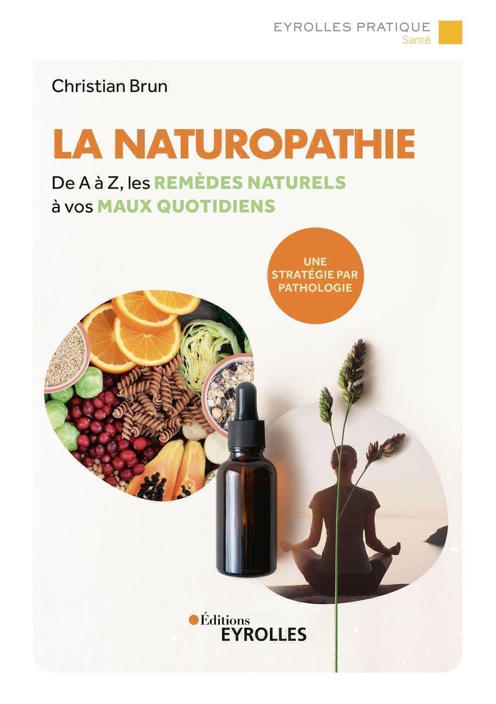 La naturopathie: De A à Z, les remèdes naturels à vos maux quotidiens. Une stratégie par pathologie. Books