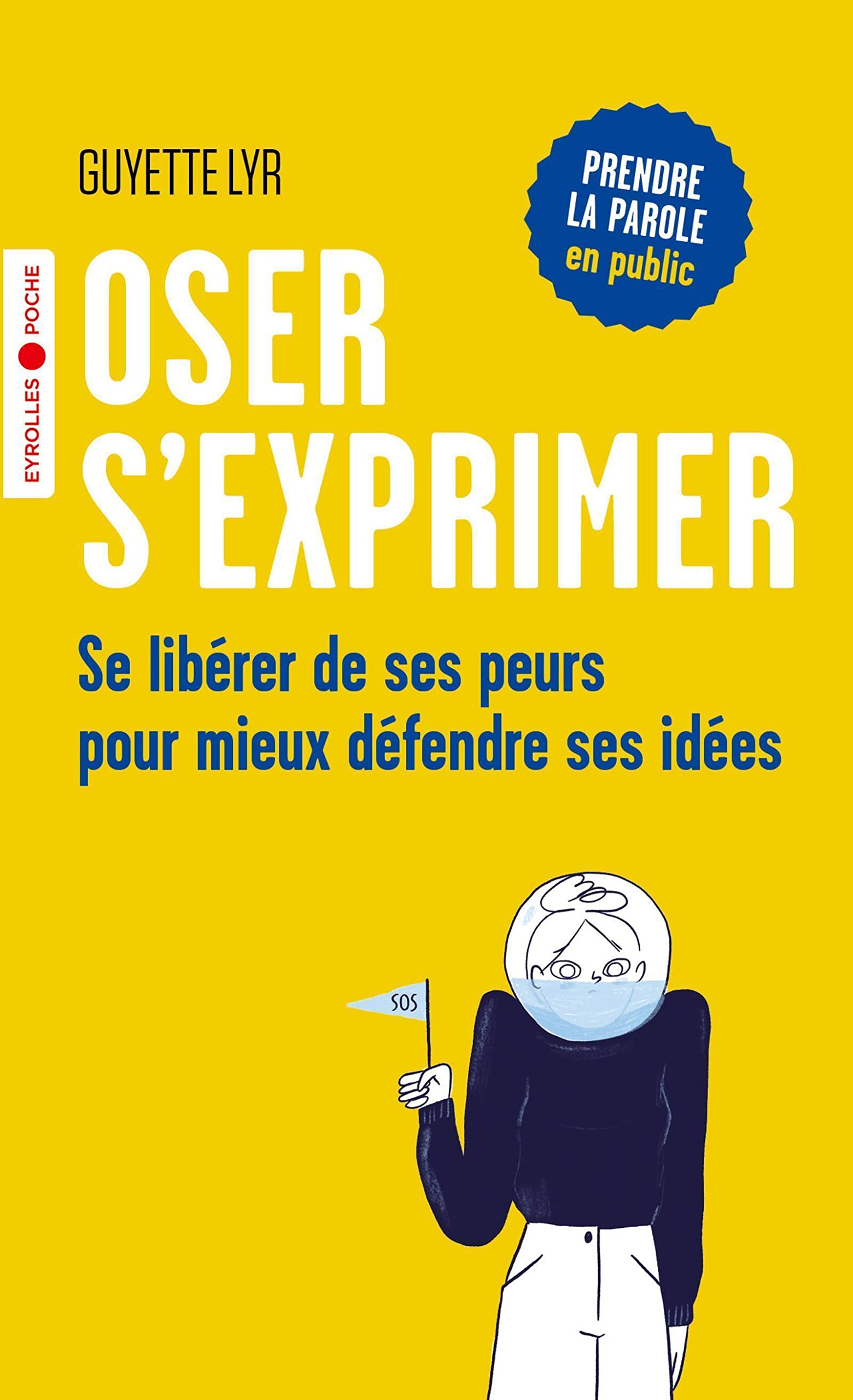Oser s'exprimer: Se libérer de ses peurs pour mieux défendre ses idées book