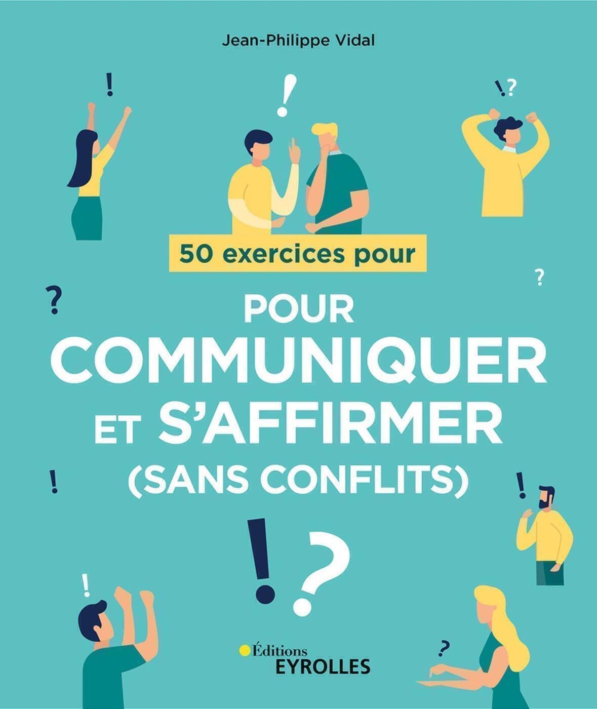 50 exercices pour communiquer et s'affirmer (sans conflits) book