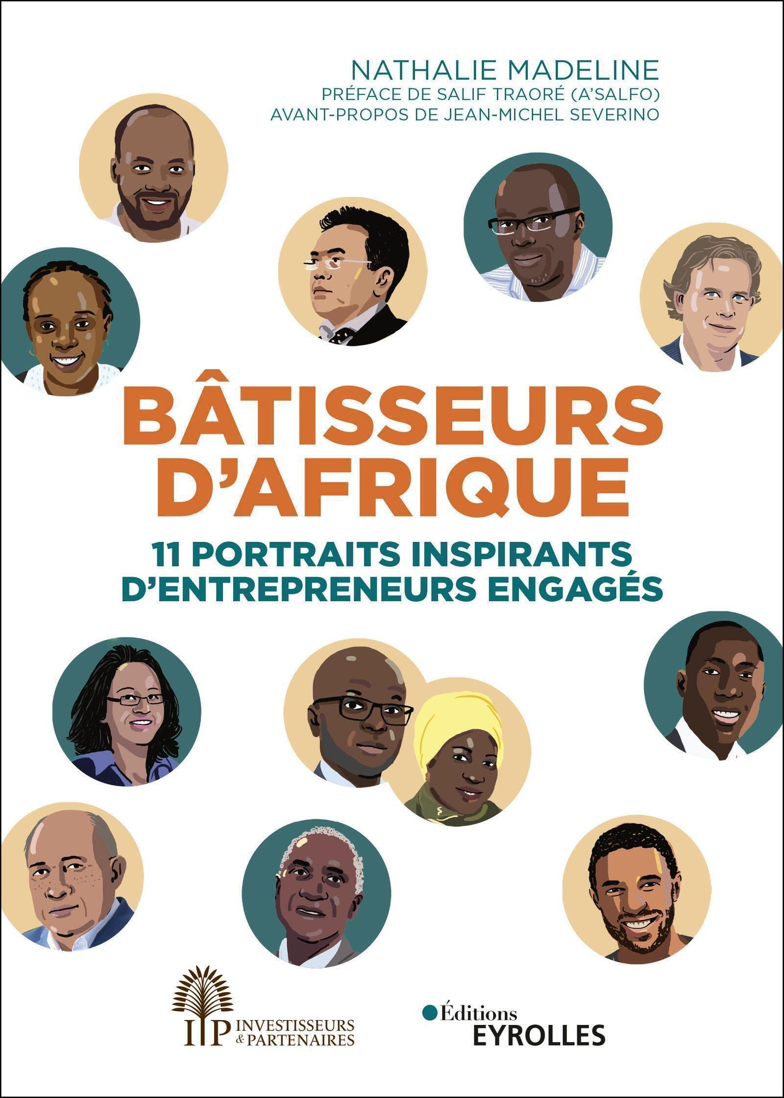 Bâtisseurs d'Afrique: 11 portraits inspirants d'entrepreneurs engagés. Préface de Salif Traoré (A'Salfo). Avant-propos de Jean-Michel Severino Business, Finance & Career