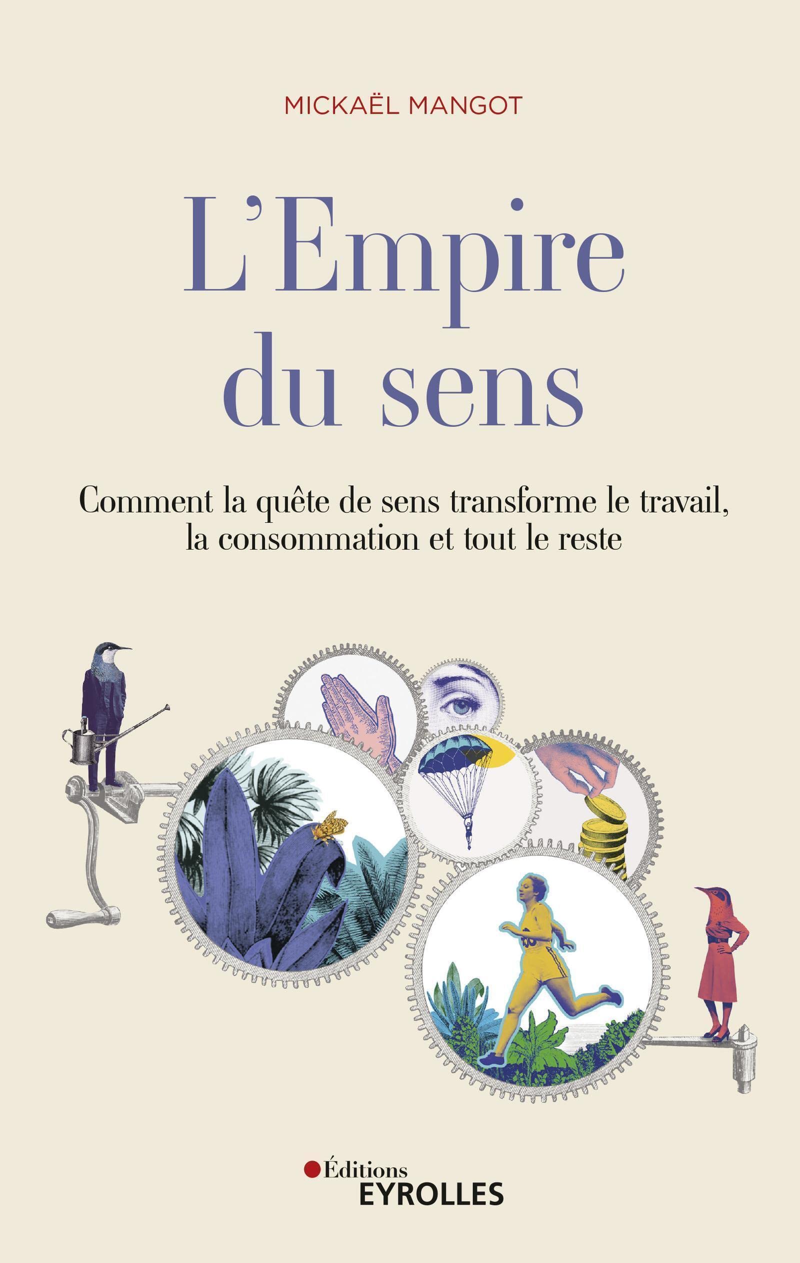 L'empire du sens: Comment la quête de sens transforme le travail, la consommation et tout le reste Business, Finance & Career