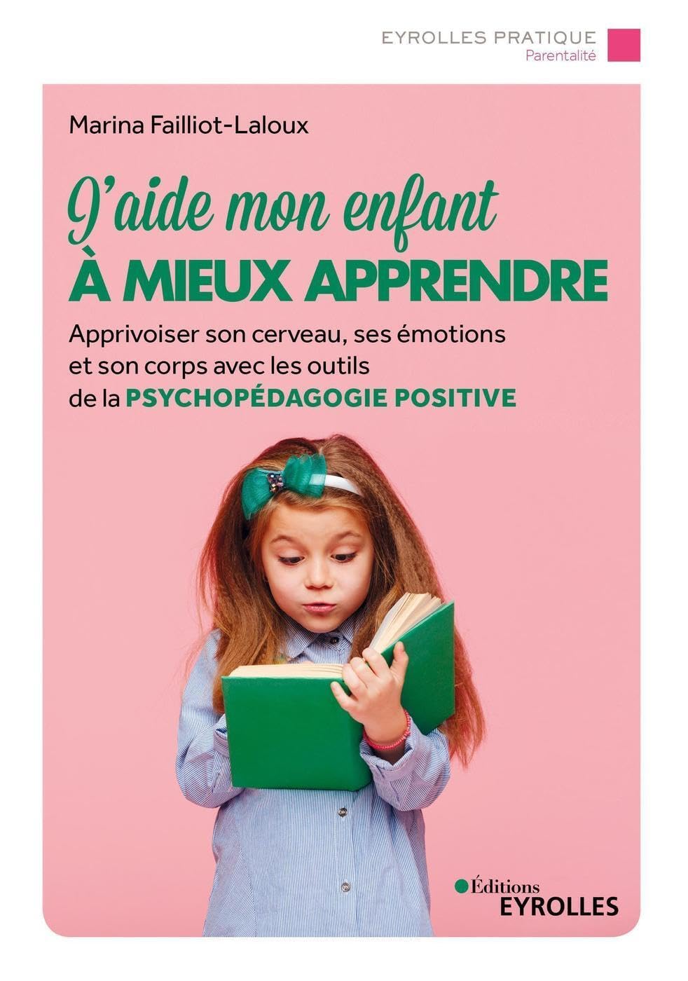 J'aide mon enfant à mieux apprendre: Apprivoiser son cerveau, ses émotions et son corps avec les outils de la psychopédagogie positive Parents & Children