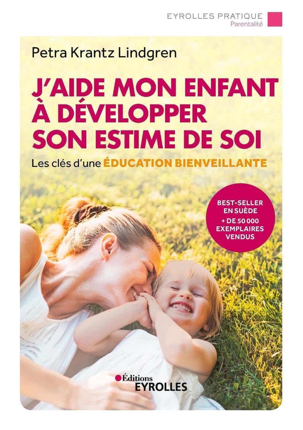 J'aide mon enfant à développer son estime de soi: Les clés d'une éducation bienveillante book
