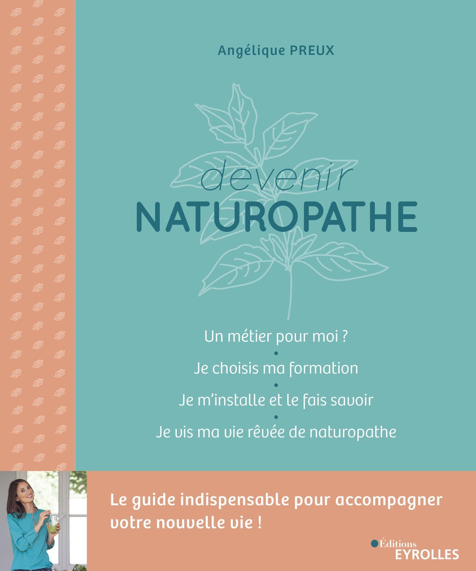 Devenir naturopathe: Le guide indispensable pour accompagner votre nouvelle vie ! Books