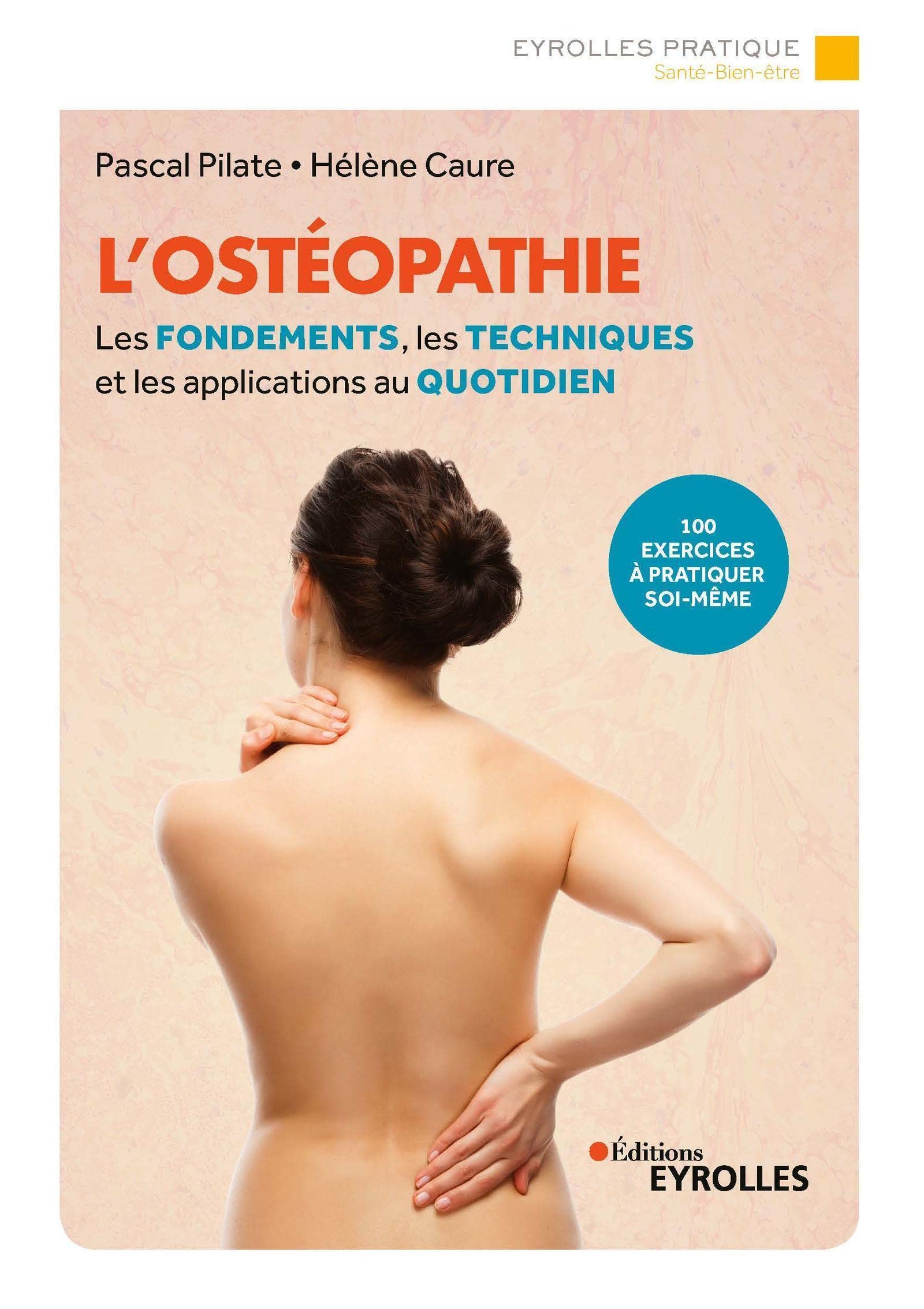 L'ostéopathie: Les fondements, les techniques et les applications au quotidien/100 exercices à pratiquer soi-même book