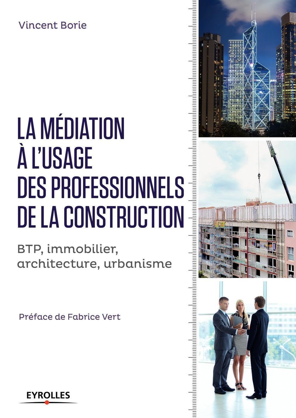 La médiation à l'usage des professionnels de la construction: BTP, immobilier, architecture, urbanisme Law