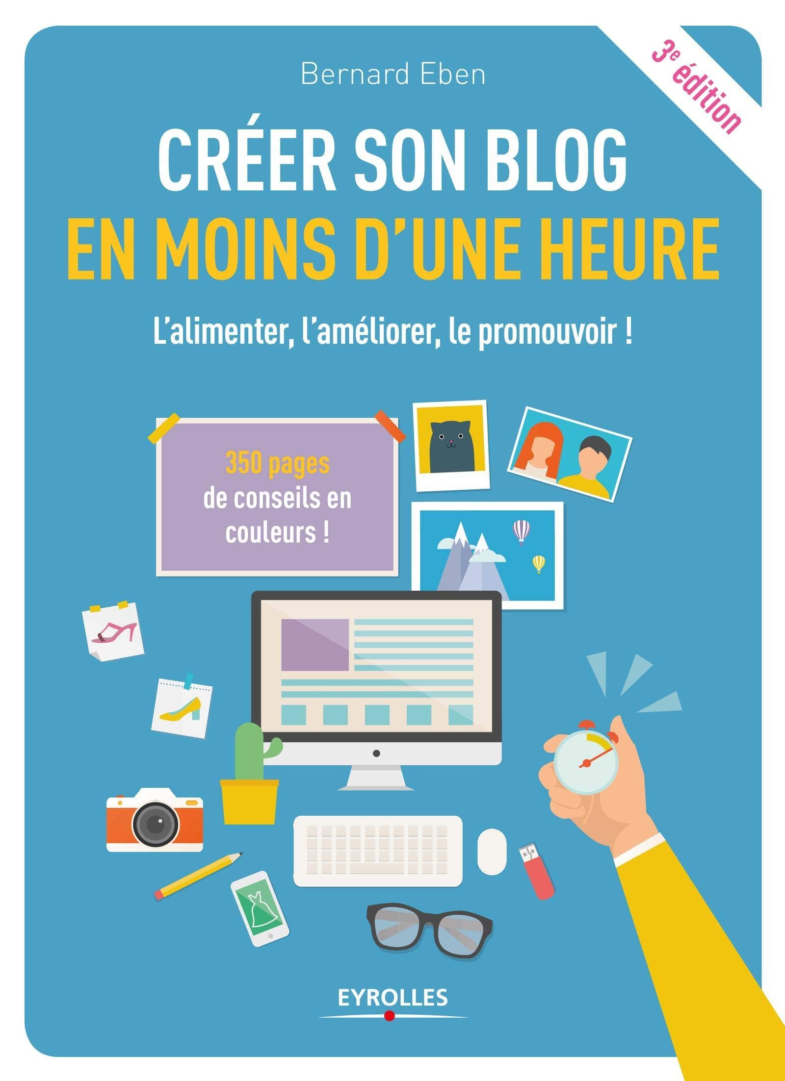 CREER SON BLOG EN MOINS D UNE HEURE: L ALIMENTER L AMELIORER LE PROMOUVOIR Non-fiction books