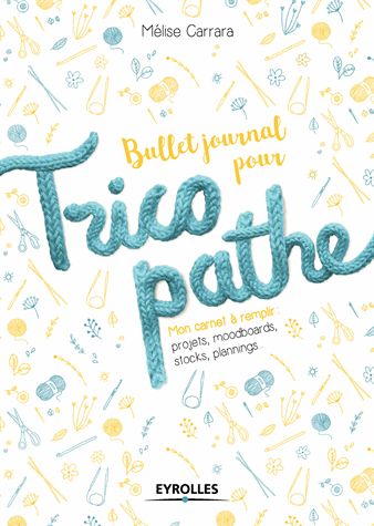 Bullet journal pour tricopathe : mon carnet à remplir : projets, moodboards, stocks, plannings Hobbies & Crafts