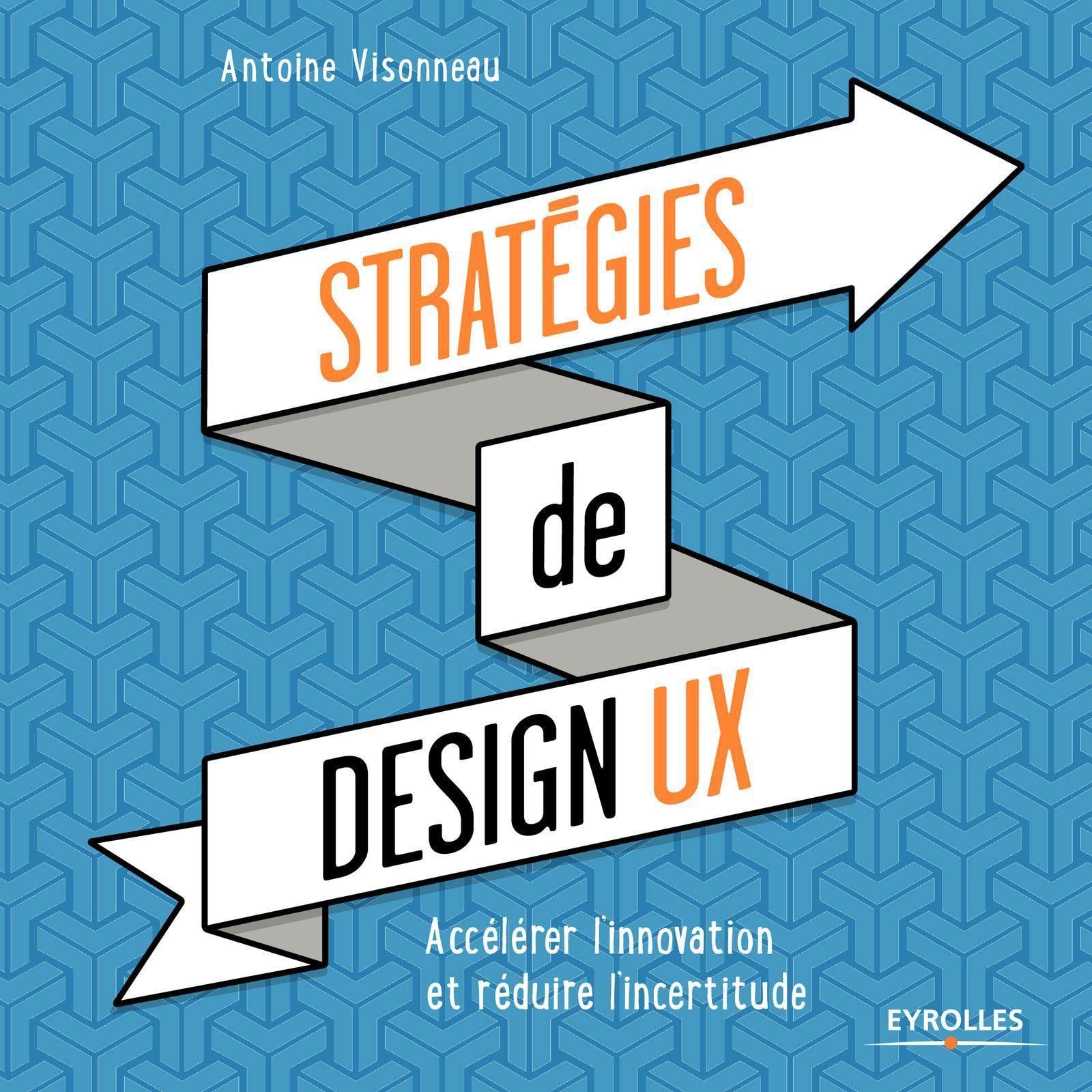 Stratégies de design UX: Accélérer l'innovation et réduire l'incertitude book