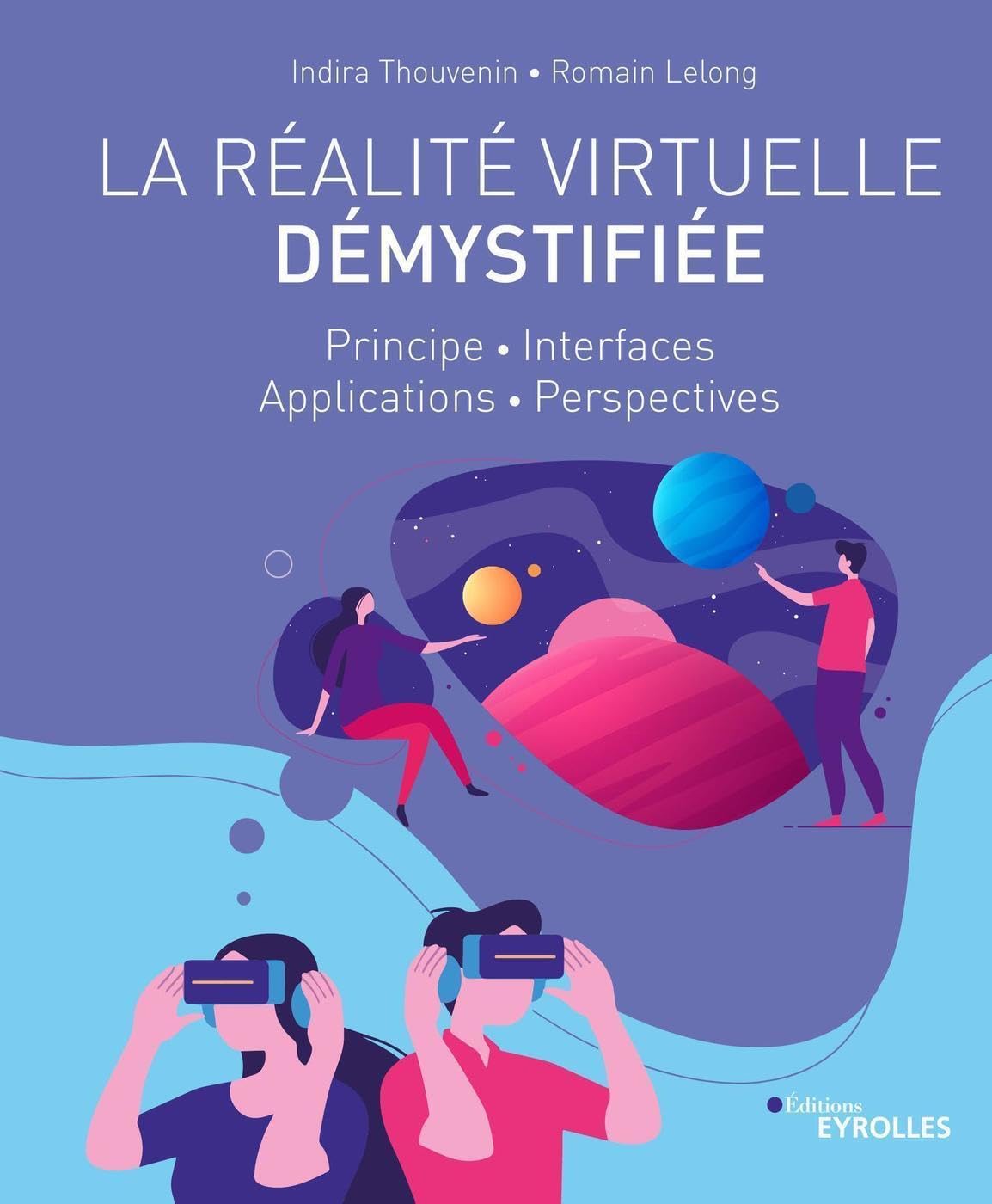 La réalité virtuelle démystifiée: Principe - Interfaces - Applications - Perspectives book