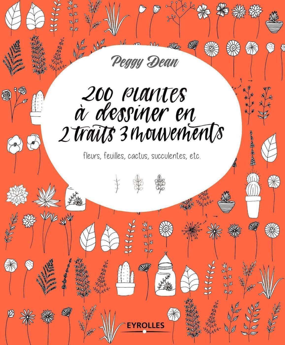 200 plantes à dessiner en 2 traits 3 mouvements: Fleurs, feuilles, cactus, succulentes, etc. book