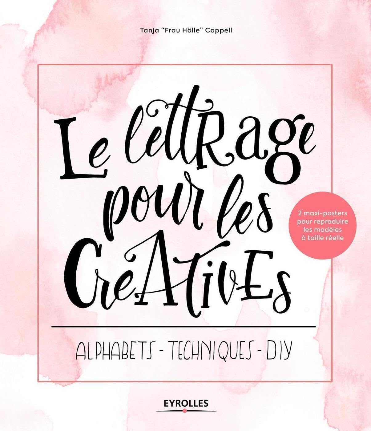 Le lettrage pour les créatives: Alphabets - Techniques - DIY. 2 maxi-posters pour reproduire les modèles à taille réelle book