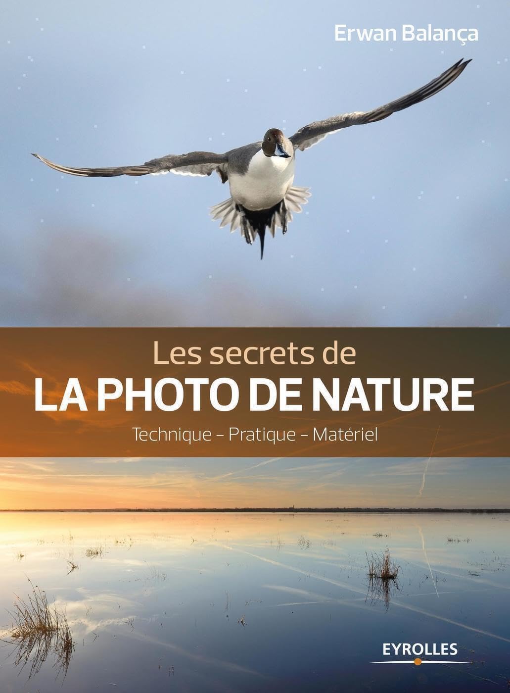 Les secrets de la photo de nature, 2e édition: Technique - Pratique - Matériel Photography