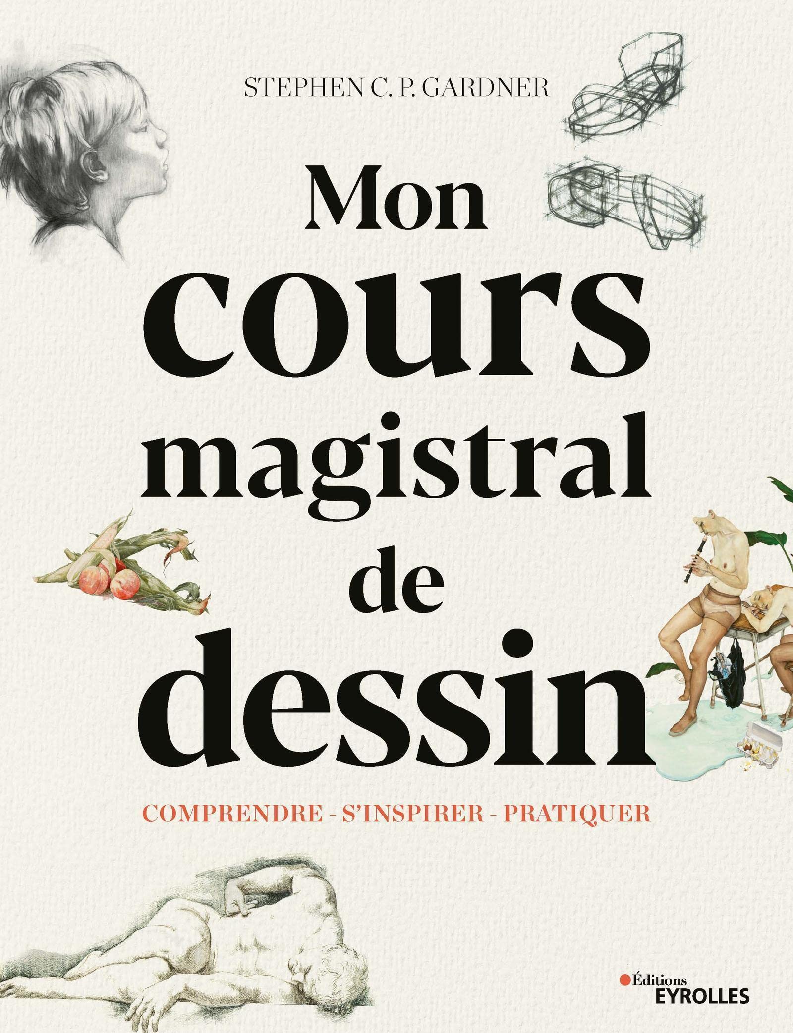 Mon cours magistral de dessin: Comprendre - S'inspirer - Pratique. Avec 529 illustrations, dont 494 en couleurs Film, Art & Culture