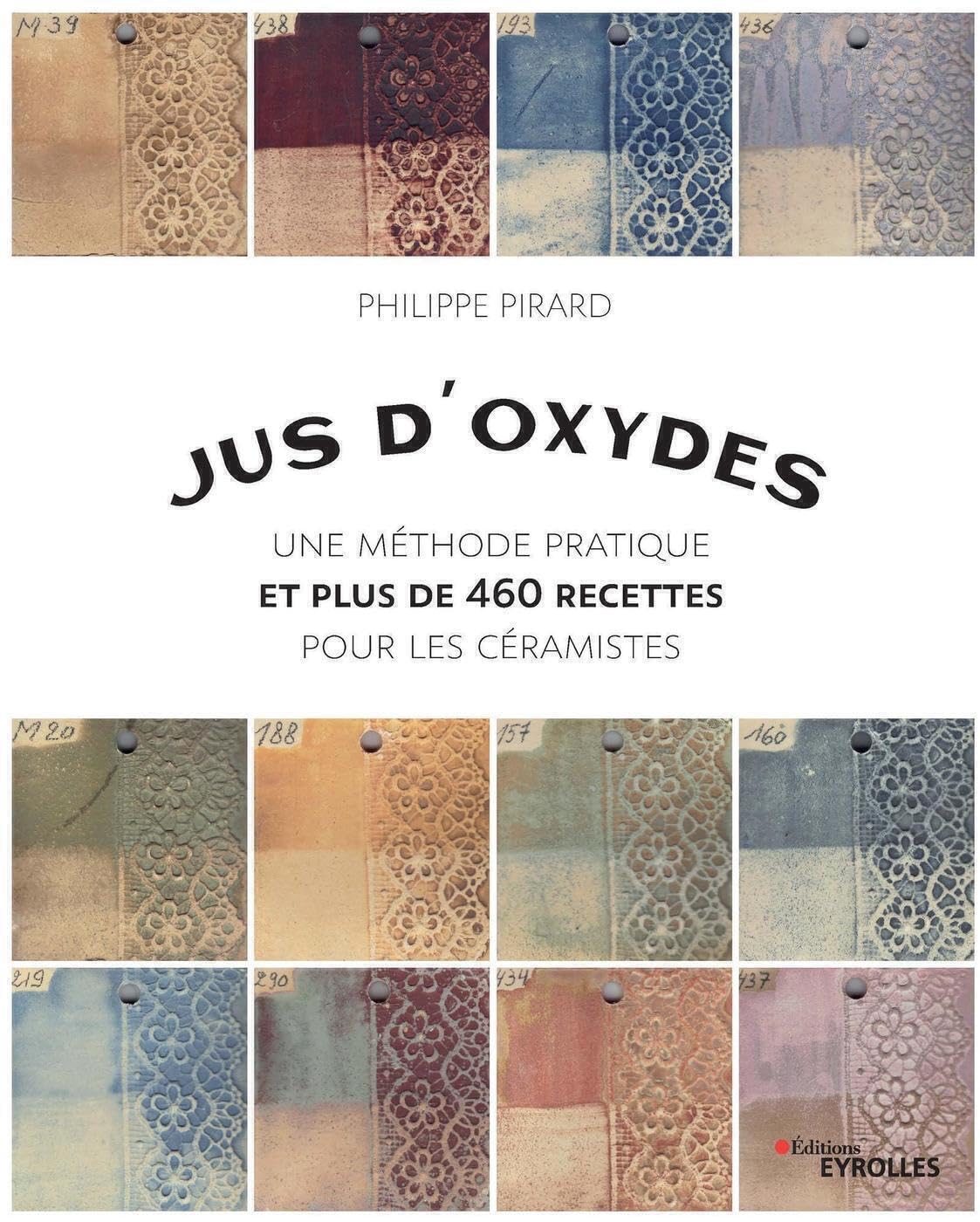 Jus d'oxydes: Une méthode pratique et plus de 460 recettes pour les céramistes book