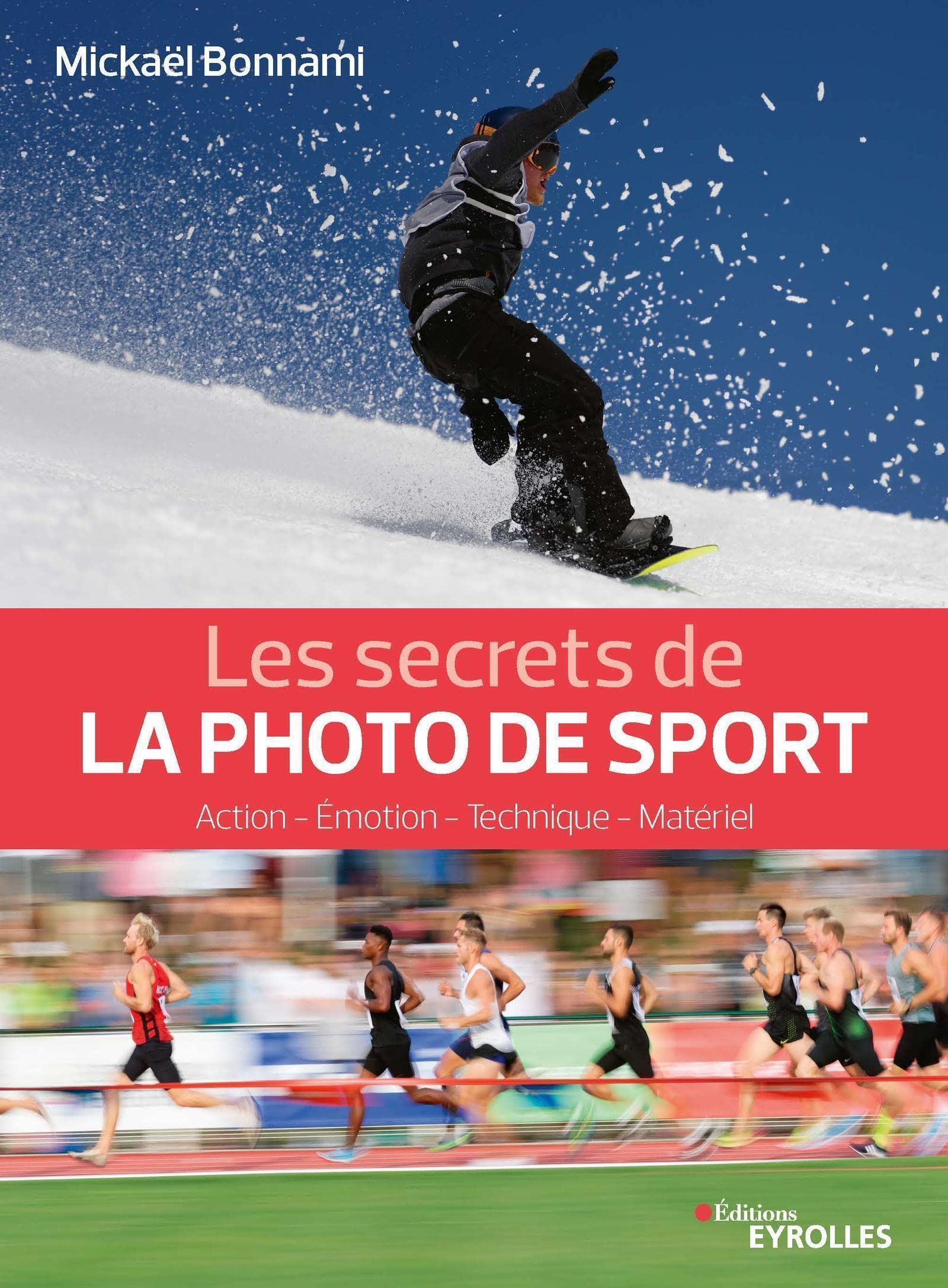Les secrets de la photo de sport: Action - Émotion - Technique - Matériel book
