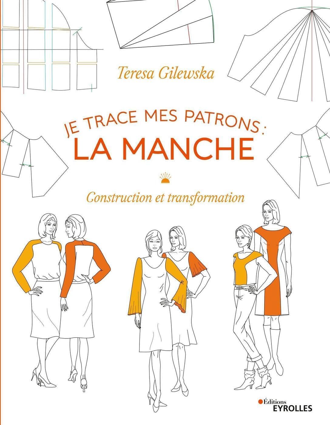 Je trace mes patrons - La manche: Construction et transformation book