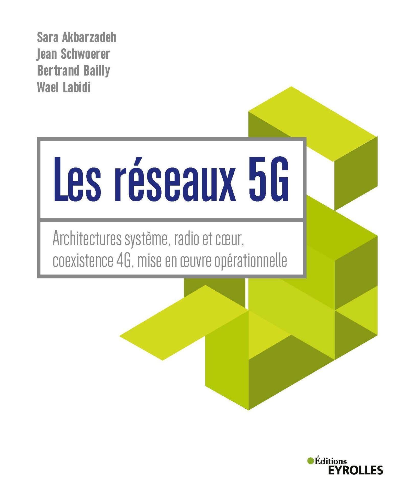 Les réseaux 5G: Architectures système, radio et coeur, coexistence 4G, mise en oeuvre opérationnelle Business & Technology