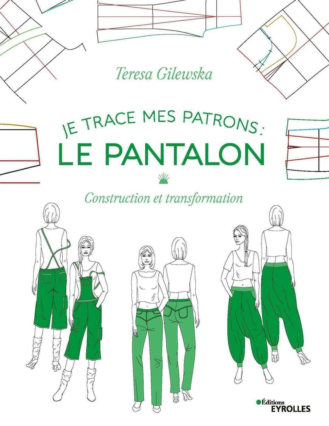 Je trace mes patrons - Le pantalon: Construction et transformation book