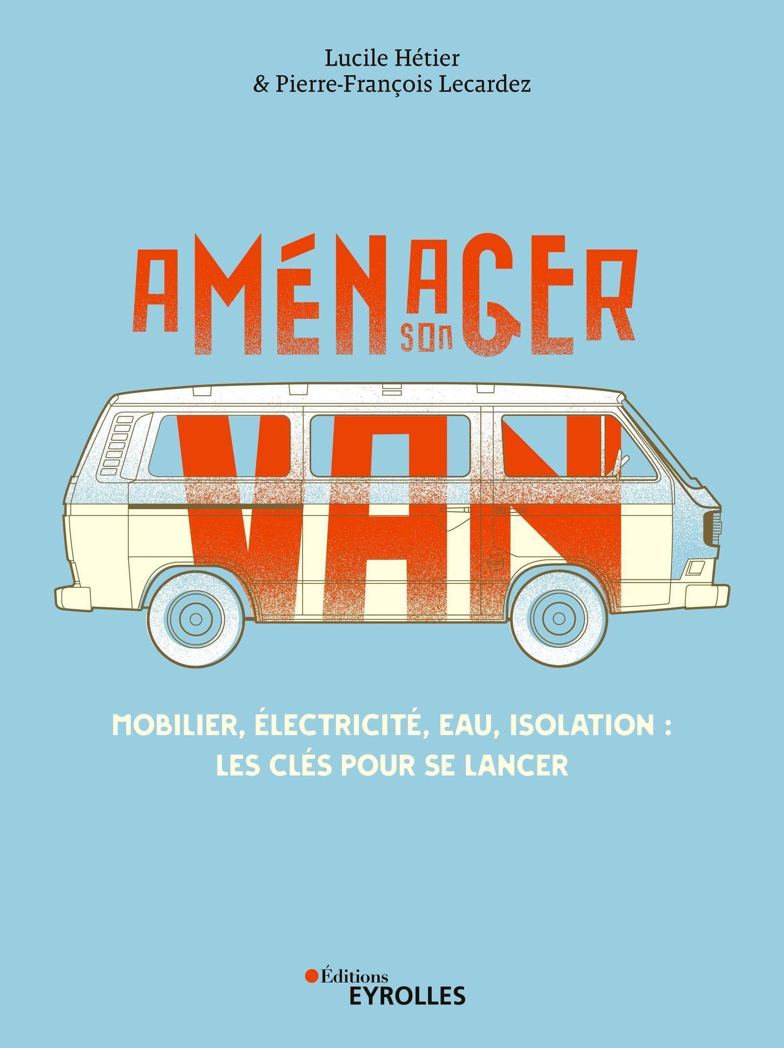 Aménager son van: Mobilier, électricité, eau, isolation : les clés pour se lancer Leisure, Home & Garden