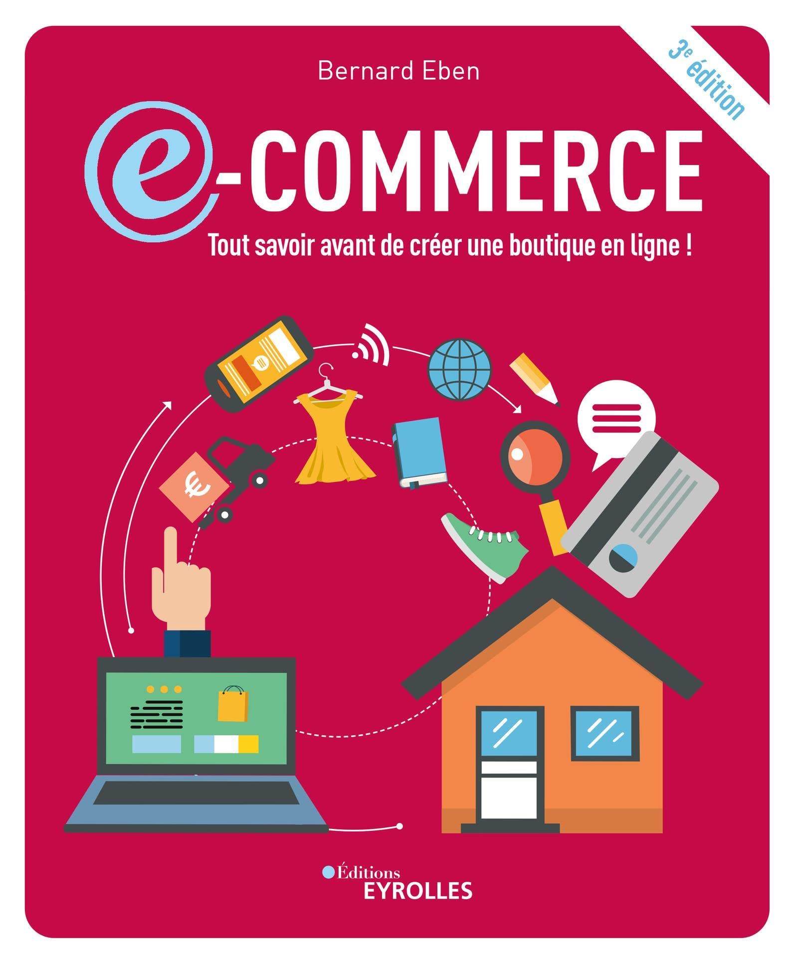 E-commerce : tout savoir avant de créer une boutique en ligne !: 3e édition Business, Finance & Career