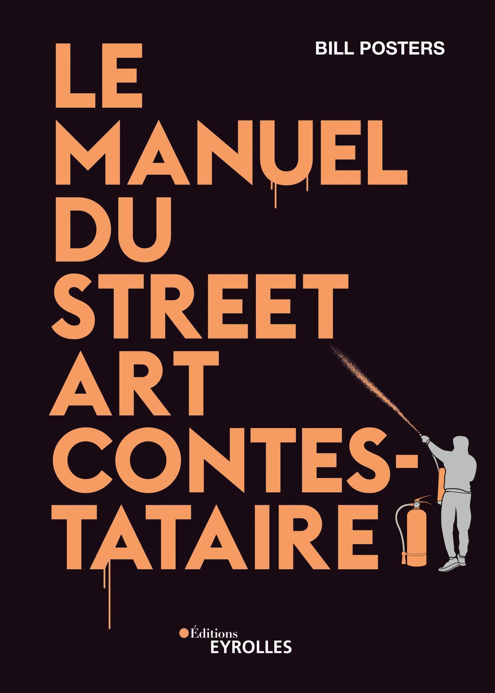 Le manuel du street art contestataire Film, Art & Culture