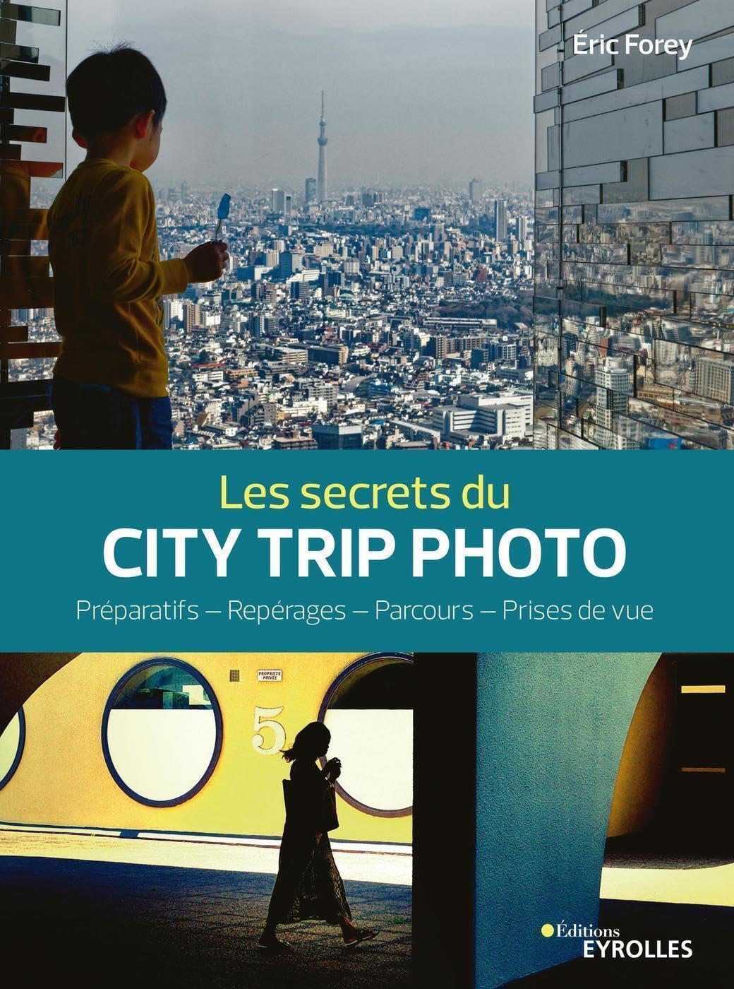 Les secrets du city trip photo: Préparatifs - Repérages - Parcours - Prises de vue book