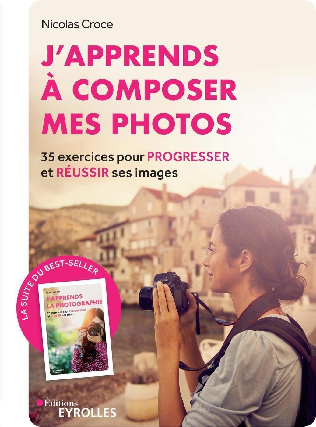J'apprends à composer mes photos: 35 exercices pour progresser et réussir ses images Photography