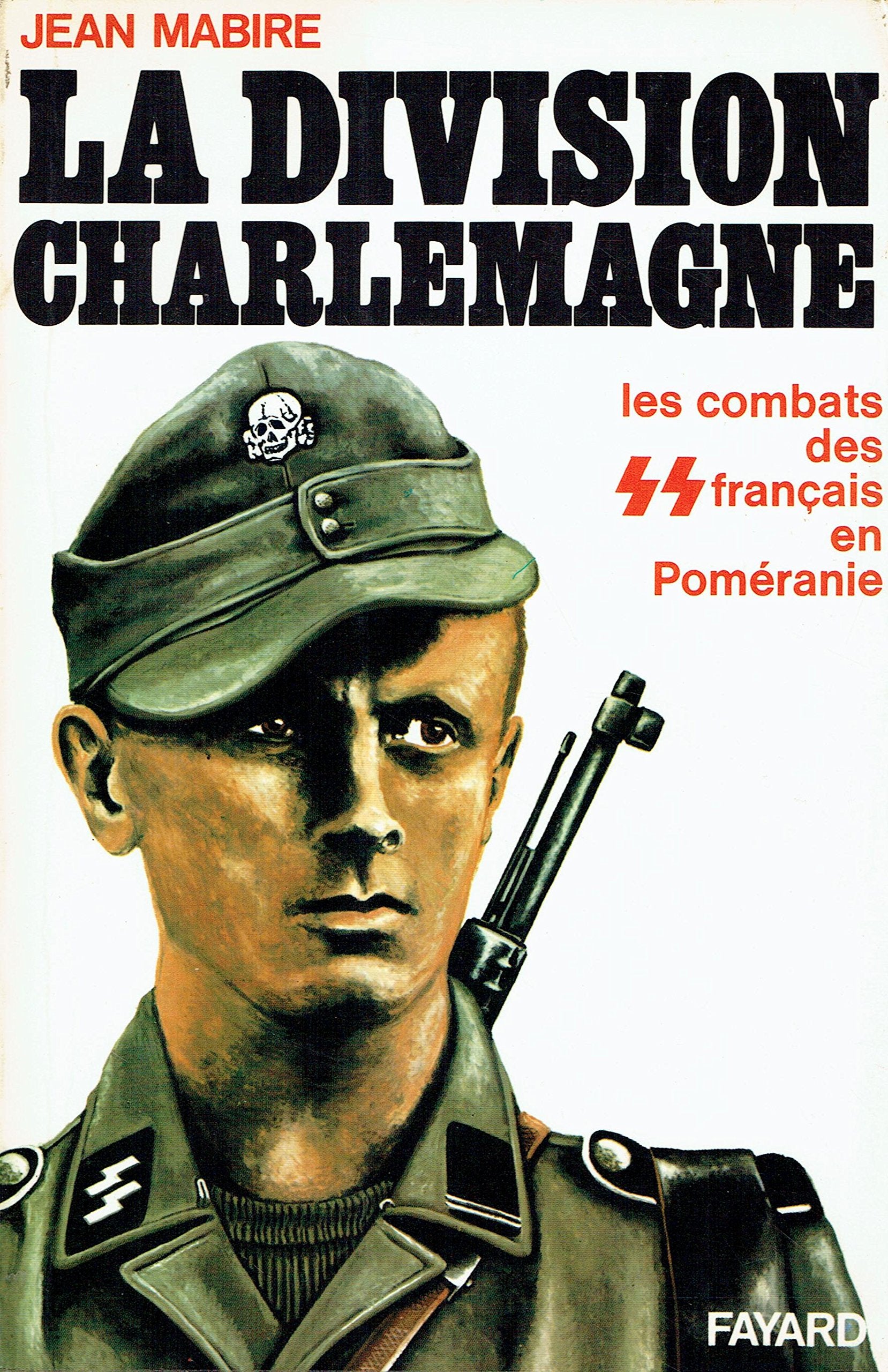 La Division Charlemagne : les combats des SS français en Poméranie Books