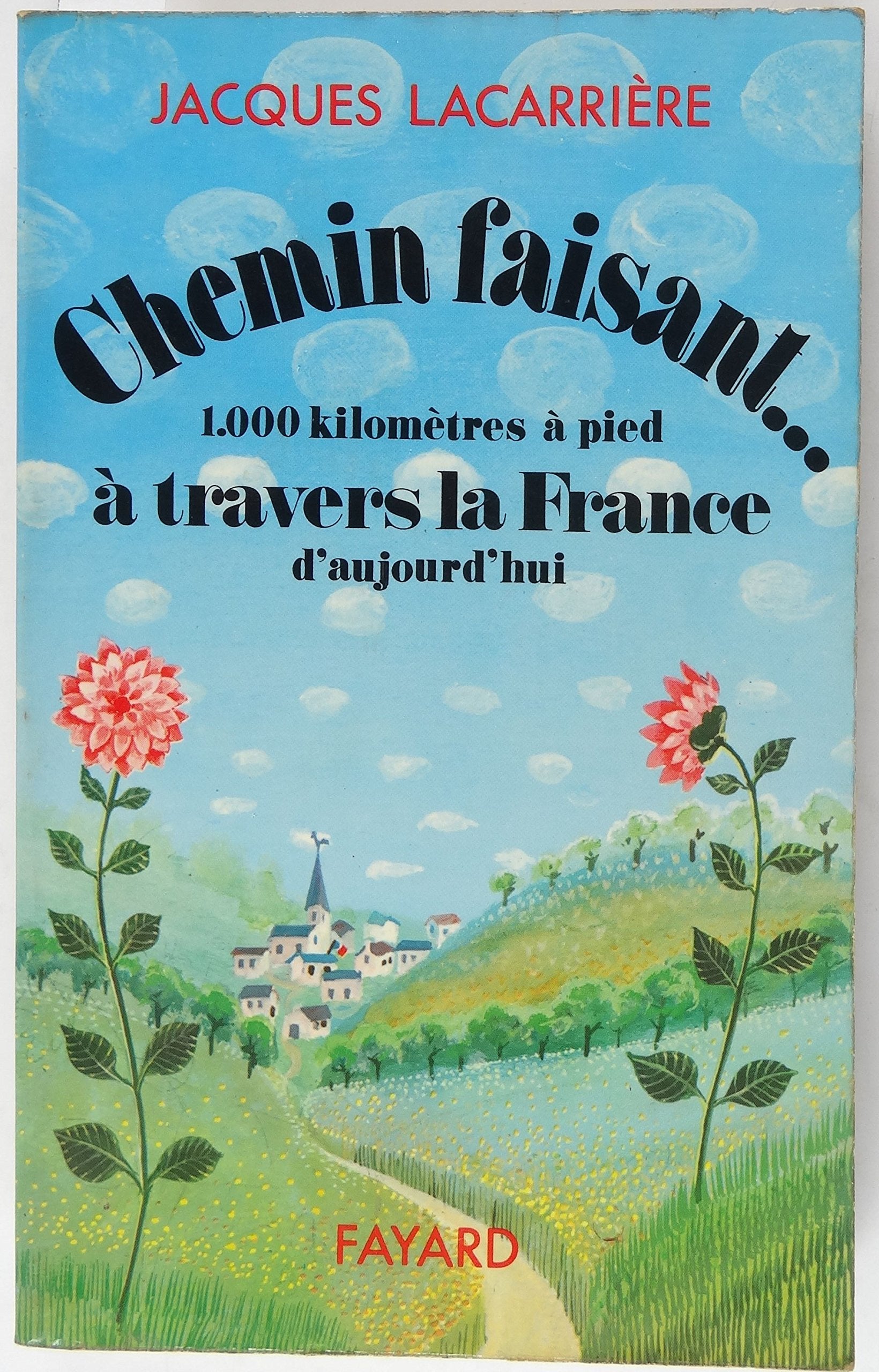 Chemin faisant : Mille kilomètres à pied à travers la France (Le Grand livre du mois) Books