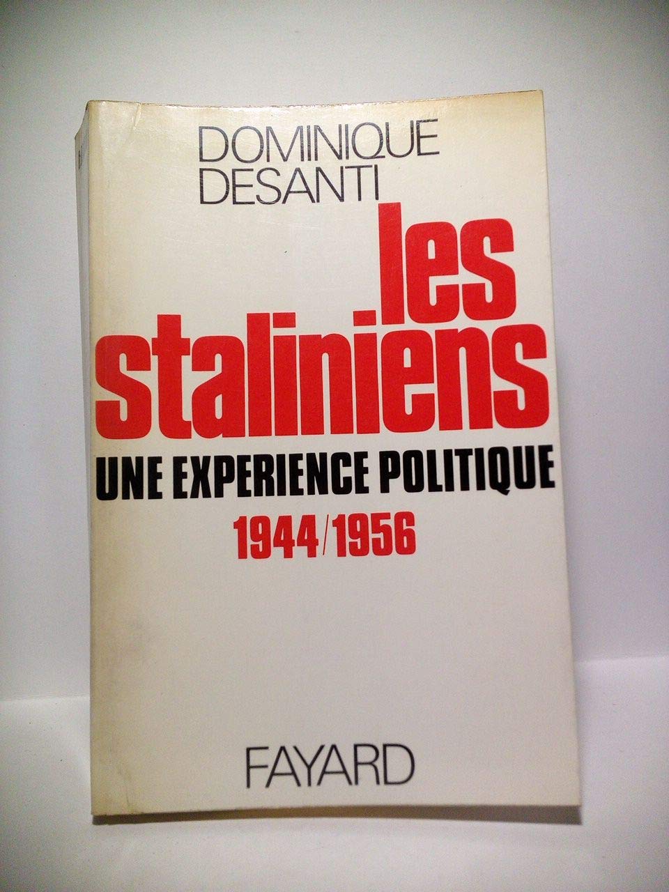 Les Staliniens : une expérience politique, 1944-1956 book