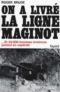 Histoire de la ligne Maginot. Vol. 2. On a livré la ligne Maginot Essays & Short Stories