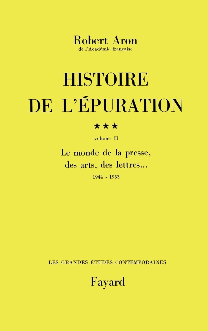 Histoire de l'épuration. Vol. 3-2. Le Monde de la presse, des arts et des lettres : 1944-1953 Politics & History