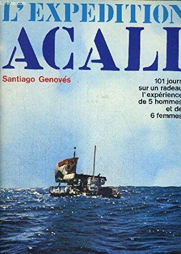 L'expédition Acali, 101 jours sur un radeau, l'expérience de 5 hommes et de 6 femmes. Books
