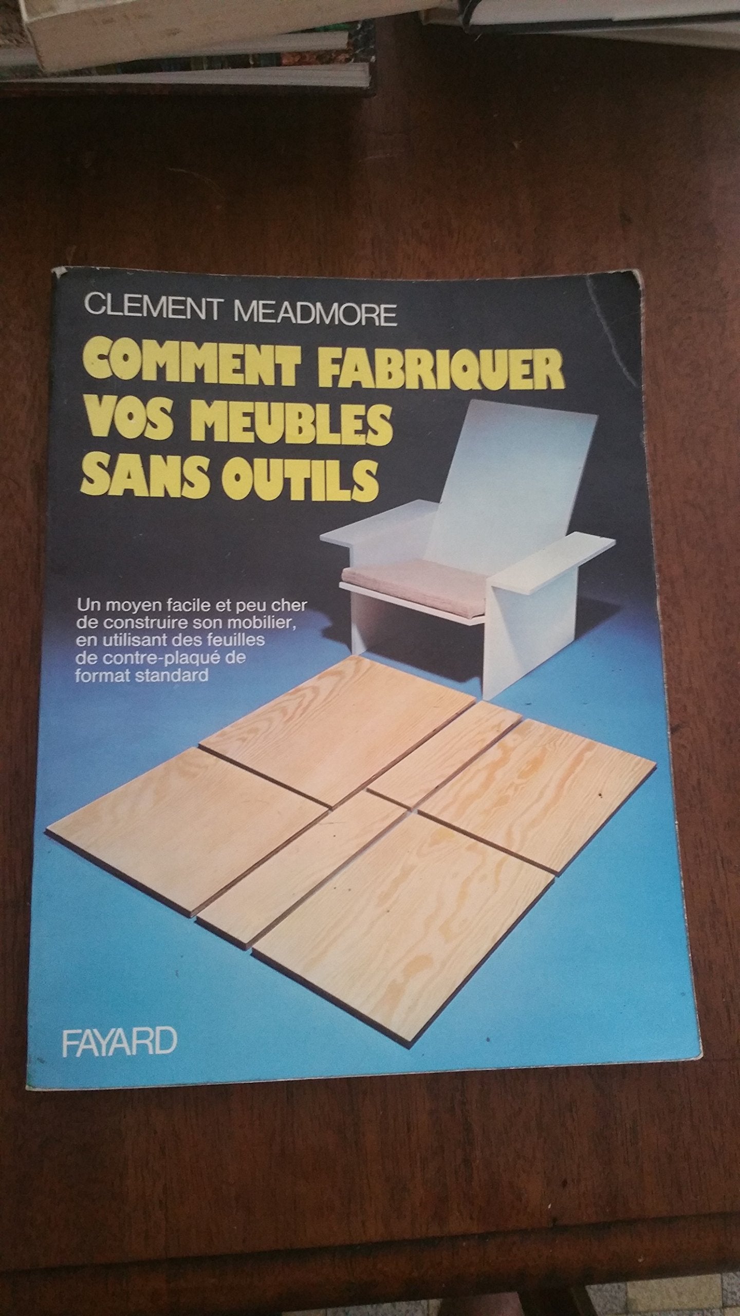 Comment fabriquer vos meubles sans outils : Un moyen facile et peu cher de construire son mobilier, en utilisant des feuilles de contre plaqué de format standard book