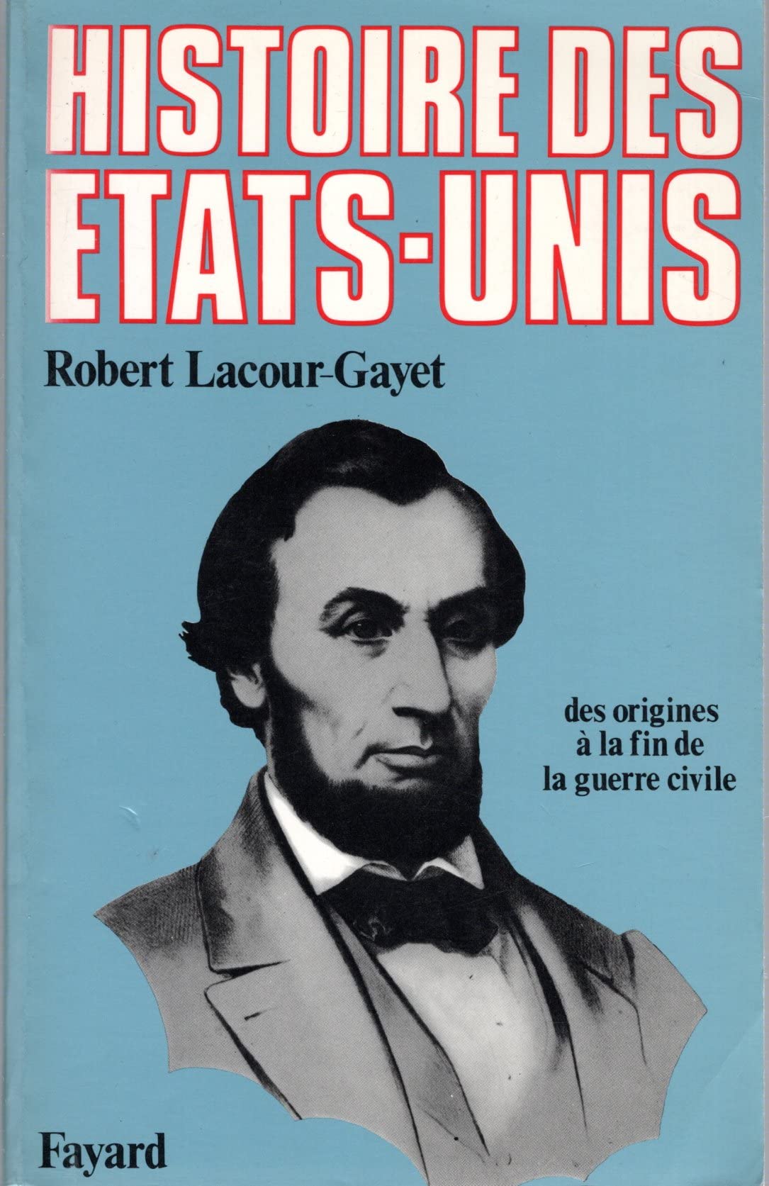 Histoire des Etats-Unis. Vol. 1. Des origines à la fin de la guerre civile Books