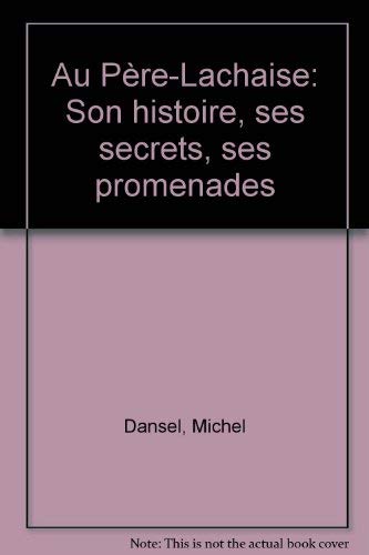 Au Père-Lachaise : Son histoire, ses secrets, ses promenades book
