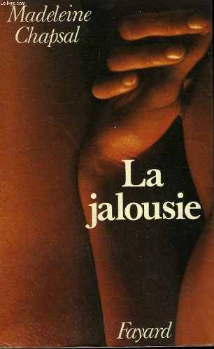 La Jalousie: Jeanne Moreau, Nadine Trintignant, Regine Deforges, Sonia Rykiel, Pauline Reage, Michele Montrelay : (French Edition) Books