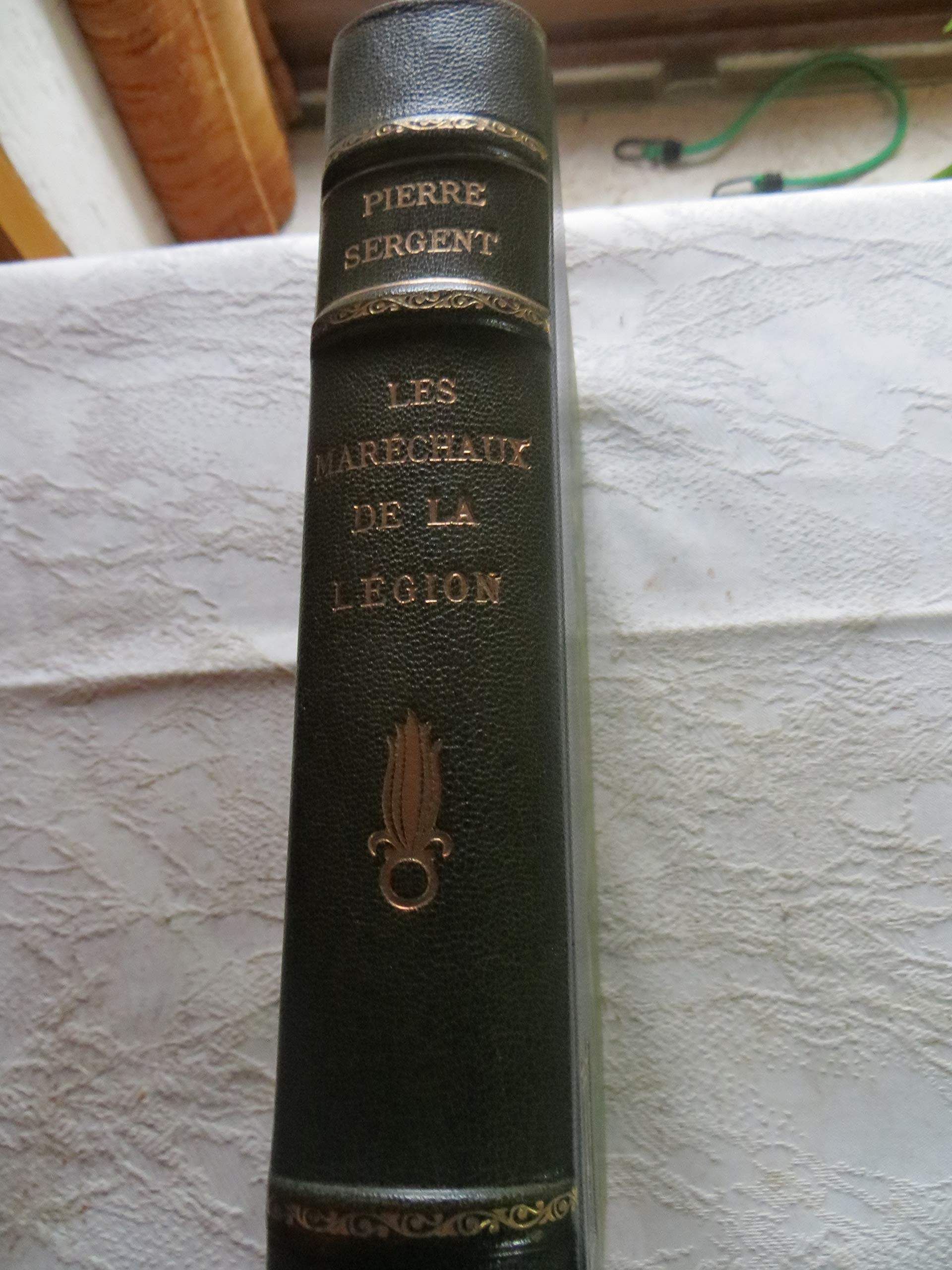 Les Maréchaux de la Légion : terreur belli, decus pacis Books