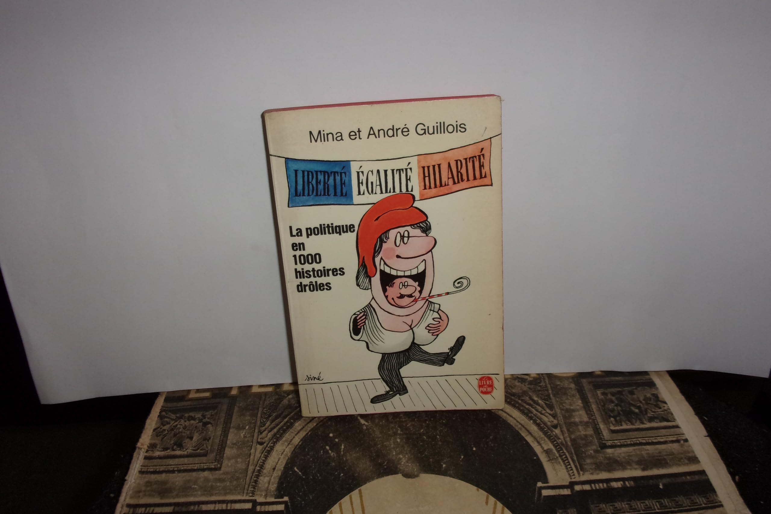 La Politique en 1000 histoires drôles : Liberté, égalité, hilarité (Le Livre de poche) Books