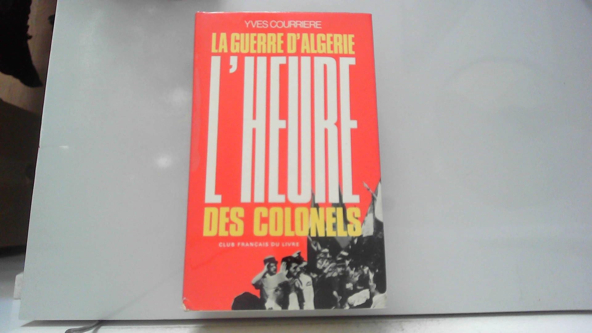 L'Heure des colonels (La Guerre d'Algérie) book