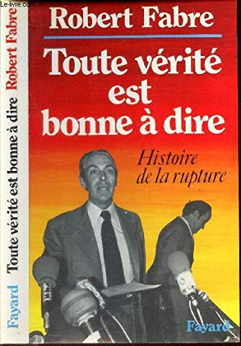 Toute la vérité est bonne à dire : Histoire de la rupture book