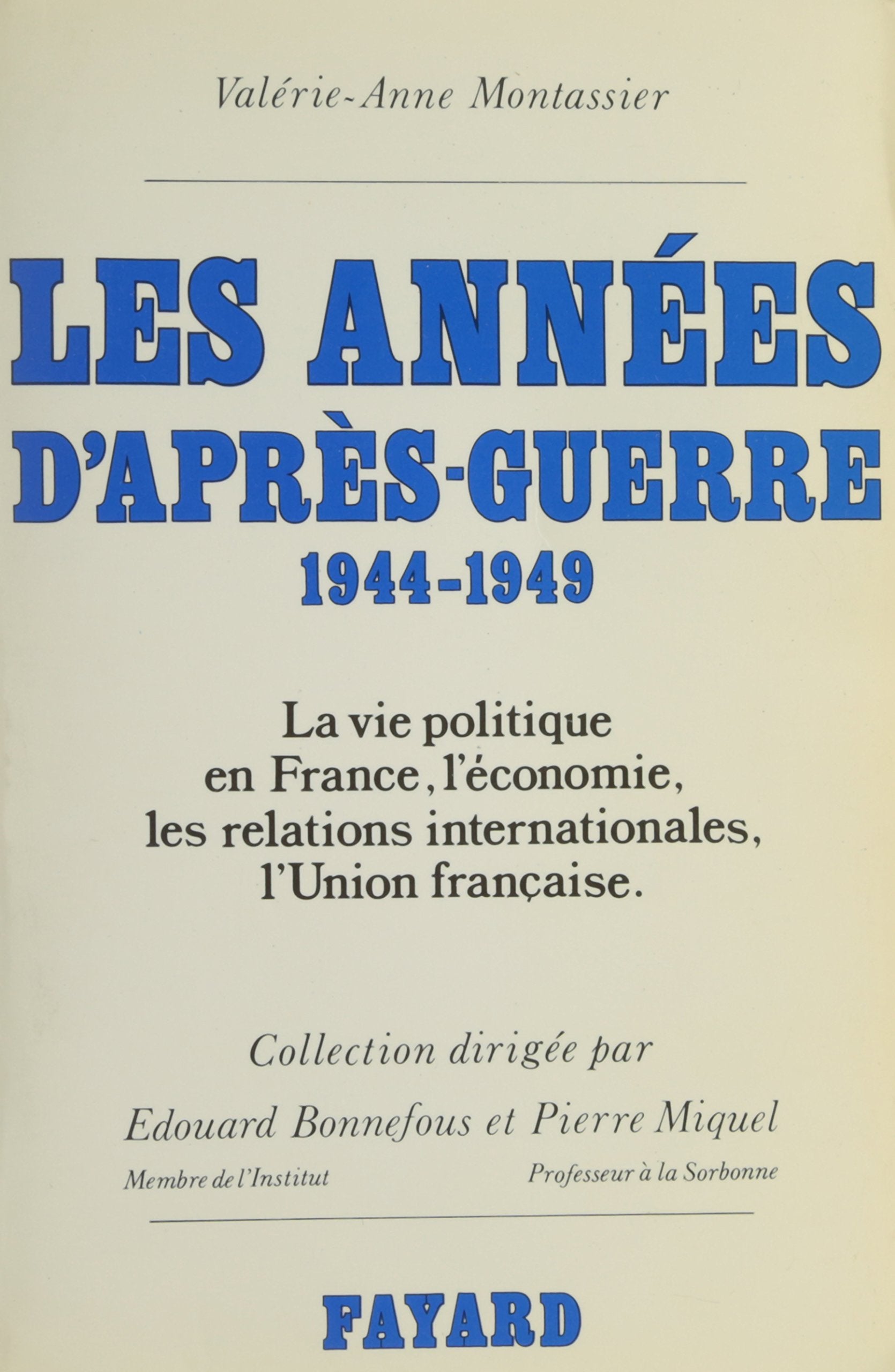 Les Années d'après-guerre : la vie politique en France, l'économie, les relations internationales, l'Union française, 1944-1949 Politics & History